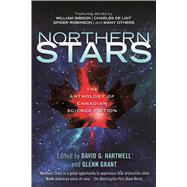Northern Stars The Anthology of Canadian Science Fiction by Hartwell, David G.; Grant, Glenn, 9780765393326
