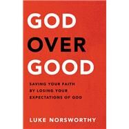 God over Good by Norsworthy, Luke, 9780801093326