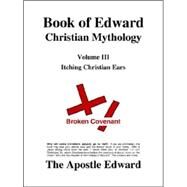 Book of Edward Christian Mythology : Itching Christian Ears by Palmer, Edward G., 9780976883326