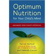 Optimum Nutrition for Your Child's Mind Maximize Your Child's Potential by Holford, Patrick; Colson, Deborah, 9781587613326