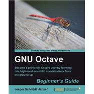 GNU Octave: Beginner's Guide by Hansen, Jesper Schmidt, 9781849513326