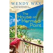 The House on Mermaid Point by Wax, Wendy, 9780425263327