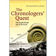 The Chronologers' Quest: The Search for the Age of the Earth by Patrick Wyse Jackson, 9780521813327