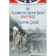 The American Home Front: 1941-1942 by Cooke, Alistair, 9780802143327