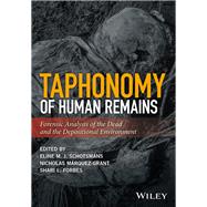 Taphonomy of Human Remains Forensic Analysis of the Dead and the Depositional Environment by Schotsmans, Eline M. J.; Mrquez-Grant, Nicholas; Forbes, Shari L., 9781118953327
