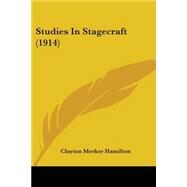 Studies in Stagecraft by Hamilton, Clayton Meeker, 9781437113327