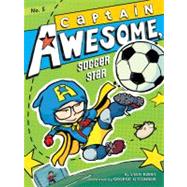 Captain Awesome, Soccer Star by Kirby, Stan; O'Connor, George, 9781442443327