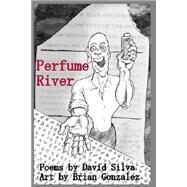 Perfume River by Silva, David Scott; Gonzalez, Brian, 9781505283327