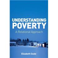 Understanding Poverty A Relational Approach by Seale, Elizabeth, 9781509553327