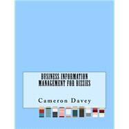 Business Information Management for Bizzies by Davey, Cameron, 9781523243327