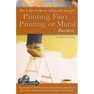 How to Open & Operate a Financially Successful Painting, Faux Painting, or Mural Business by Bishop, Melissa Kay, 9781601383327