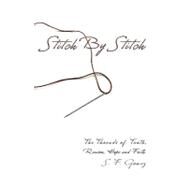 Stitch by Stitch : The Threads of Truth, Reason, Hope and Faith by Gomez, S. F., 9781615793327