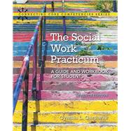 The Social Work Practicum A Guide and Workbook for Students, with Enhanced Pearson eText -- Access Card Package by Garthwait, Cynthia, 9780134403328