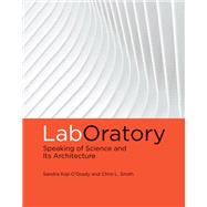 LabOratory Speaking of Science and Its Architecture by Kaji-O'Grady, Sandra; Smith, Chris L., 9780262043328