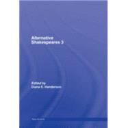 Alternative Shakespeares: Volume 3 by Henderson; Diana E., 9780415423328