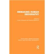 Remaking Human Geography (RLE Social & Cultural Geography) by Audrey; Kobayashi, 9780415733328