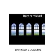 Italy Re-visited by Saunders, Emily Susan G., 9780554953328