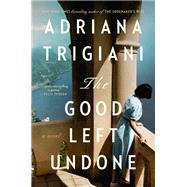 The Good Left Undone by Adriana Trigiani, 9780593183328