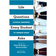 Life Questions Every Student Asks by Burge, Gary M.; Lauber, David, 9780830853328