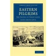 Eastern Pilgrims by Lewis, Agnes Smith, 9781108043328