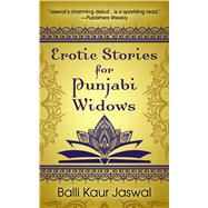 Erotic Stories for Punjabi Widows by Jaswal, Balli Kaur, 9781432843328