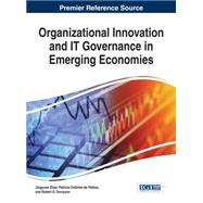 Organizational Innovation and It Governance in Emerging Economies by Zhao, Jingyuan; Ordez De Pablos, Patricia; Tennyson, Robert D., 9781466673328