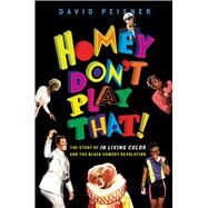 Homey Don't Play That! The Story of In Living Color and the Black Comedy Revolution by Peisner, David, 9781501143328