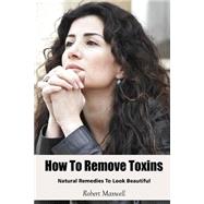 How to Remove Toxins by Maxwell, Robert, 9781506023328