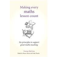 Making Every Maths Lesson Count by Mccrea, Emma; Allison, Shaun; Tharby, Andy, 9781785833328