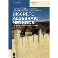 Discrete Algebraic Methods by Diekert, Volker; Kufleitner, Manfred; Rosenberger, Gerhard; Hertrampf, Ulrich, 9783110413328