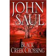 Black Creek Crossing by Saul, John, 9780345433329