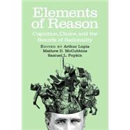 Elements of Reason: Cognition, Choice, and the Bounds of Rationality by Edited by Arthur Lupia , Mathew D. McCubbins , Samuel L. Popkin, 9780521653329