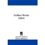 Golden Words by Addison, Lancelot; Babington, Bishop; Barrow, Isaac, 9781104073329