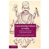 Caricaturing Culture in India by Khanduri, Ritu Gairola, 9781107043329