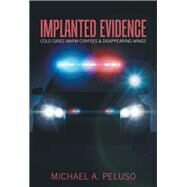 Implanted Evidence by Peluso, Michael A., 9781796023329