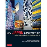 New Japan Architecture by Mehta, Geeta; MacDonald, Deanna; Pelli, Cesar; Maki, Fumihiko, 9784805313329