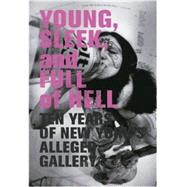 Young, Sleek, And Full Of Hell: Ten Years of New York's Alleged Gallery by Rose, Aaron, 9788888493329