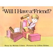 Will I Have a Friend? by Cohen, Miriam; Hoban, Lillian, 9780689713330