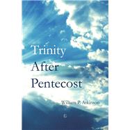 Trinity After Pentecost by Atkinson, William P., 9780718893330