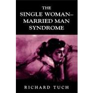 The Single Woman-Married Man Syndrome by Tuch, Richard, 9780765703330