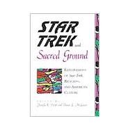 Star Trek and Sacred Ground : Explorations of Star Trek, Religion, and American Culture by Porter, Jennifer E.; McLaren, Darcee L., 9780791443330