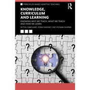 Knowledge, Curriculum and Learning by Mythili Ramchand; Sonia Sawhney; Poonam Sharma, 9781041293330