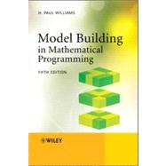 Model Building in Mathematical Programming by Williams, H. Paul, 9781118443330