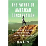 The Father of American Conservation by Hatch, Thom, 9781684423330
