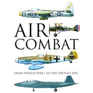 Air Combat From World War I to the Present Day by Newdick, Thomas; Chant, Chris; Eden, Paul E.; Davies, Steve, 9781782743330
