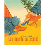 Les importa un pepino! / They Imported a Pepino! by Steinitz, Barbara; Licitra, Jimena, 9788416733330