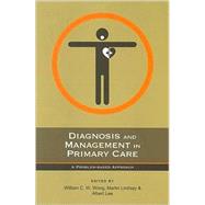 Diagnosis and Management in Primary Care by Wong, William C.W., 9789629963330