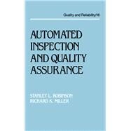 Automated Inspection and Quality Assurance by Robinson, Stanley L.; Miller, Richard Kendall, 9780367403331
