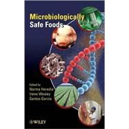 Microbiologically Safe Foods by Heredia, Norma L.; Wesley, Irene V.; Garcia, Jose Santos, 9780470053331