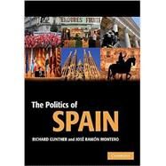 The Politics of Spain by Richard Gunther , José Ramón Montero, 9780521843331